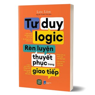 Tư Duy Logic, Rèn Luyện Thuyết Phục Trong Giao Tiếp