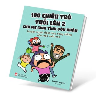 100 Chiêu Trò Của Trẻ Lên 2 - Cha Mẹ Bình Tĩnh Đón Nhận