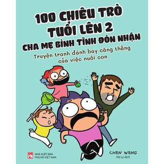 100 Chiêu Trò Của Trẻ Lên 2 - Cha Mẹ Bình Tĩnh Đón Nhận