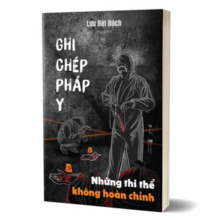 Ghi Chép Pháp Y - Tập 3: Những Thi Thể Không Hoàn Chỉnh