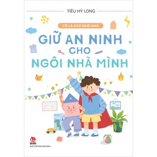 Tớ Là Chủ Ngôi Nhà - Giữ An Ninh Cho Ngôi Nhà Mình