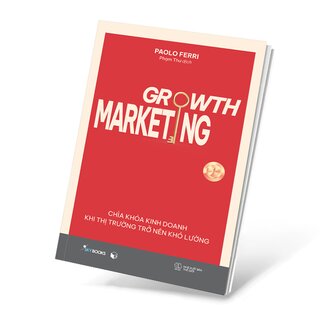 Growth Marketing - Chìa Khóa Kinh Doanh Khi Thị Trường Trở Nên Khó Lường