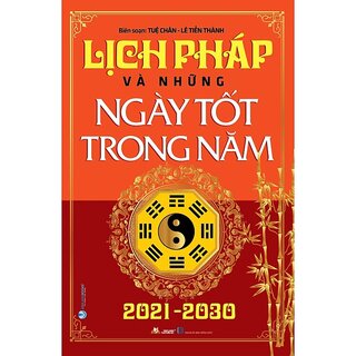 Lịch Pháp Và Những Ngày Tốt Trong Năm 2021 - 2030