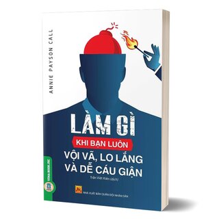 Làm Gì Khi Bạn Luôn Vội Vã, Lo Lắng Và Dễ Cáu Giận