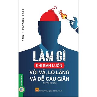 Làm Gì Khi Bạn Luôn Vội Vã, Lo Lắng Và Dễ Cáu Giận