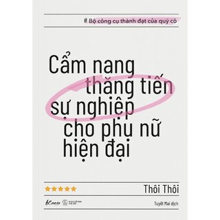 Cẩm Nang Thăng Tiến Sự Nghiệp Cho Phụ Nữ Hiện Đại