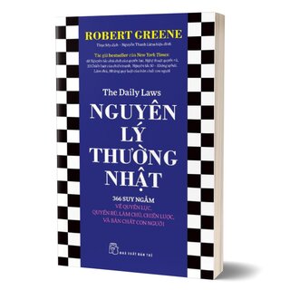 Nguyên Lý Thường Nhật - 366 Suy Ngẫm Về Quyền Lực, Quyến Rũ, Làm Chủ, Chiến Lược, Và Bản Chất Con Người