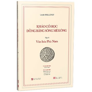 Khảo cổ học Đồng bằng sông Mê Kông - Tập III: Văn hóa Phù Nam (Bộ 2 Quyển)