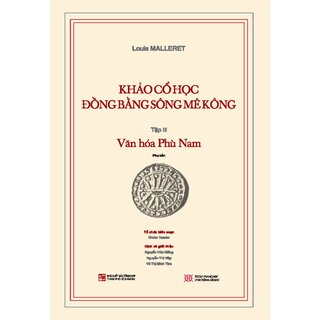 Khảo cổ học Đồng bằng sông Mê Kông - Tập III: Văn hóa Phù Nam (Bộ 2 Quyển)