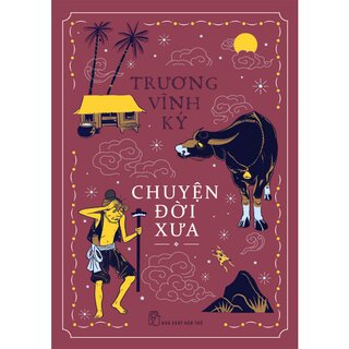 Chuyện Đời Xưa (Bìa Cứng)