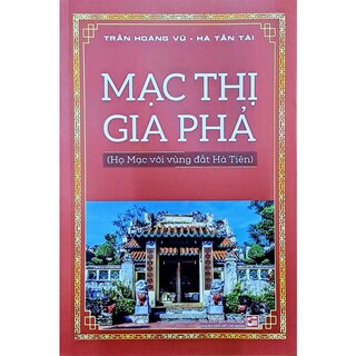 Mạc Thị Gia Phả - Họ Mạc Với Vùng Đất Hà Tiên