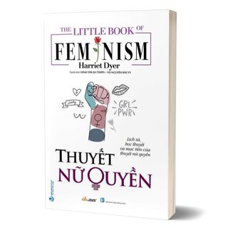 The Little Book Of  Fem Nism - Thuyết Nữ Quyền