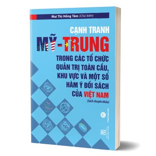 Cạnh Tranh Mỹ - Trung Trong Các Tổ Chức Quản Trị Toàn Cầu, Khu Vực Và Một Số Hàm Ý Đối Sách Của Việt Nam