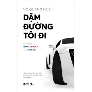 Dặm Đường Tôi Đi - Hành Trình Từ Bmw, Bosch Đến Vinfast