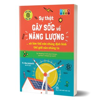 Sự Thật Gây Sốc Về Năng Lượng Và Làm Thế Nào Chúng Định Hình Thế Giới Của Chúng Ta