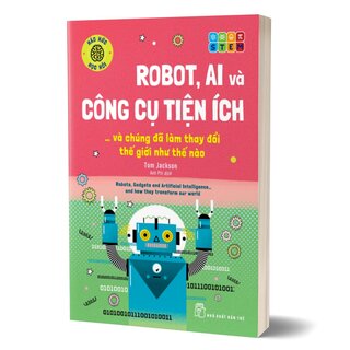 Robot, Ai Và Công Cụ Tiện Ích Và Chúng Đã Làm Thay Đổi Thế Giới Như Thế Nào