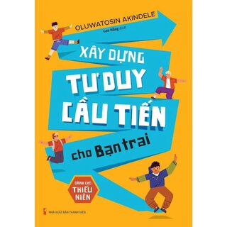 Xây Dựng Tư Duy Cầu Tiến Cho Bạn Trai