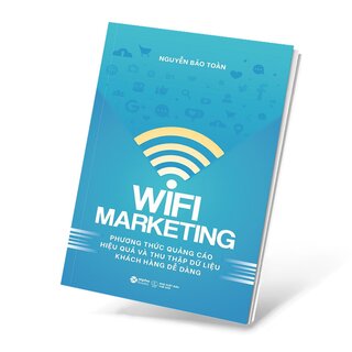 Wifi Marketing - Phương Thức Quảng Cáo Hiệu Quả Và Thu Thập Dữ Liệu Khách Hàng Dễ Dàng