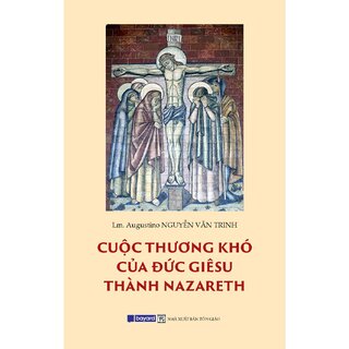 Cuộc Thương Khó Của Đức Giêsu Thành Nazareth