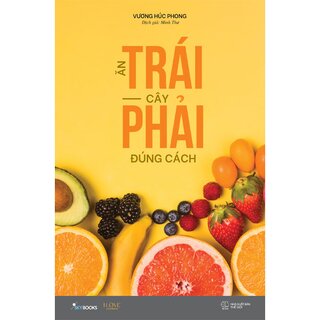 Ăn Trái Cây Phải Đúng Cách