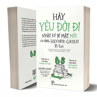 Hãy Yêu Đời Đi - Nhật Ký Bí Mật Mới Của Ông Hendrik Groen 85 Tuổi