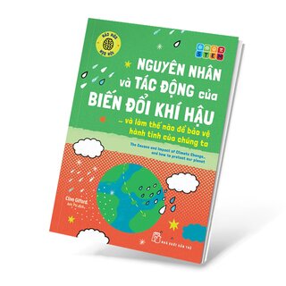 Nguyên Nhân Và Tác Động Của Biến Đổi Khí Hậu. . . Và Làm Thế Nào Để Bảo Vệ Hành Tinh Của Chúng Ta