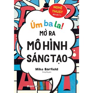 Úm Ba La Mở Ra Mô Hình Sáng Tạo - Nghệ Thuật