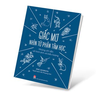 Giấc Mơ Nhìn Từ Phân Tâm Học - Những Chỉ Dẫn Về Hình Ảnh Và Biểu Tượng