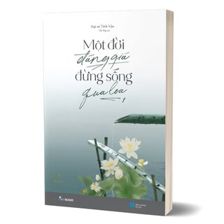 Một Đời Đáng Giá Đừng Sống Qua Loa