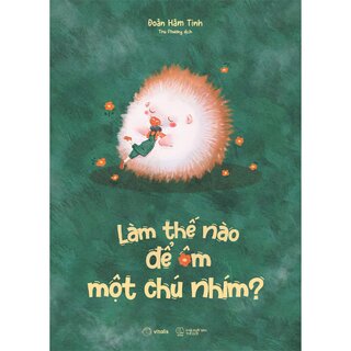 Làm Thế Nào Để Ôm Một Chú Nhím?