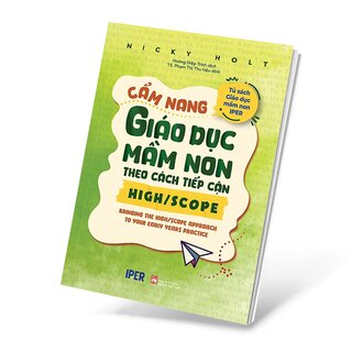 Cẩm Nang Giáo Dục Mầm Non Theo Cách Tiếp Cận High/Scope