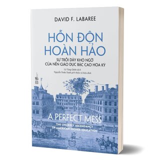 Hỗn Độn Hoàn Hảo - Sự trỗi dậy khó ngờ của nền giáo dục bậc cao Hoa Kỳ