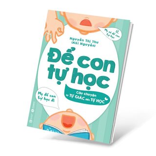 Để Con Tự Học - Câu Chuyện Từ Tự Giác Đến Tự Học