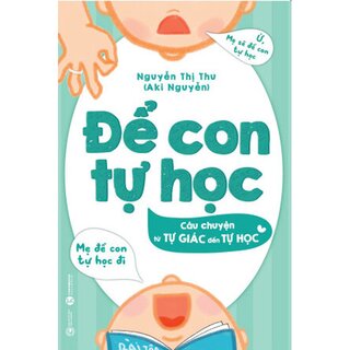 Để Con Tự Học - Câu Chuyện Từ Tự Giác Đến Tự Học