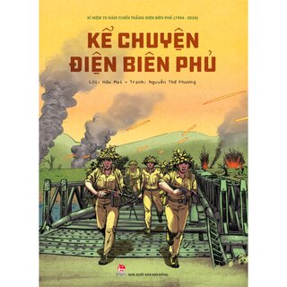 Kỉ Niệm 70 Năm Chiến Thắng Điện Biên Phủ - Kể Chuyện Điện Biên Phủ