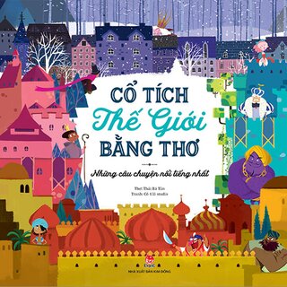 Cổ Tích Thế Giới Bằng Thơ - Những Câu Chuyện Nổi Tiếng Nhất