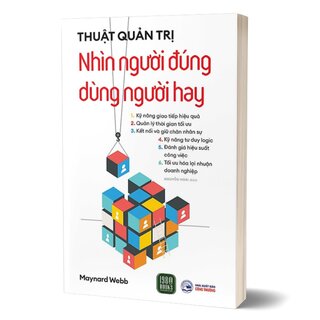 Thuật Quản Trị - Nhìn Người Đúng, Dùng Người Hay