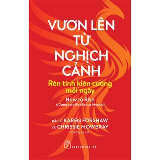 Vươn Lên Từ Nghịch Cảnh - Rèn Tính Kiên Cường Mỗi Ngày