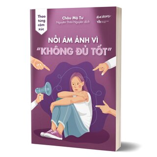 Thao Túng Cảm Xúc - Nỗi Ám Ảnh Vì Không Đủ Tốt