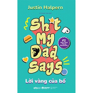 Shit My Dad Says - Lời Vàng Của Bố