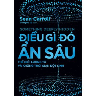 Điều Gì Đó Ẩn Sâu - Thế Giới Lượng Tử Và Không-Thời Gian Đột Sinh