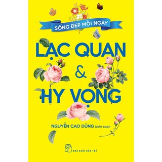 Sống Đẹp Mỗi Ngày - Lạc Quan Và Hy Vọng