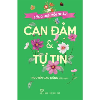 Sống Đẹp Mỗi Ngày - Can Đảm Và Tự Tin