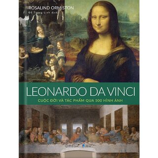 Leonardo da Vinci: Cuộc Đời Và Tác Phẩm Qua 500 Hình Ảnh